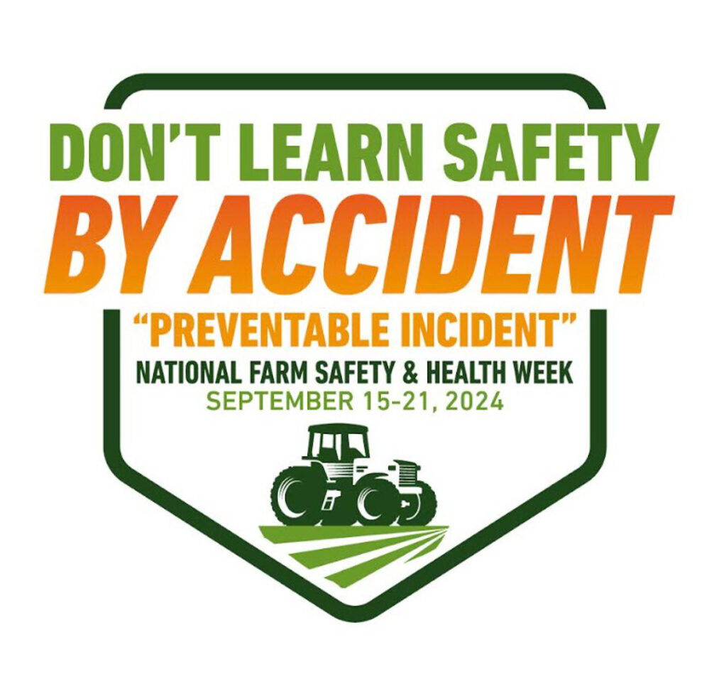 Stroud National Agency, Inc. supports National Farm Safety & Health Week, highlights risk management role of farm & ranch insurance agents. Alt text: Logo for National Farm Safety & Health Week, September 15-21, 2024. Don't learn safety by Accident. Avoid preventable incidents.