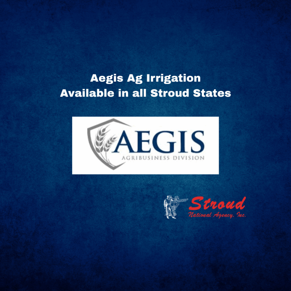Aegis Ag Irrigation Available in all Stroud States - Stroud National Agency, Inc. is a managing general agency (MGA) and wholesale insurance broker. We offer independent insurance agents in TX, OK, KS, NE, NM, AR, AZ, CO, IA, ID, MN, MO, MT, ND, OR, SD, UT, and WY market opportunities for farm and ranch, irrigation, small business commercial, and manufactured homes insurance.