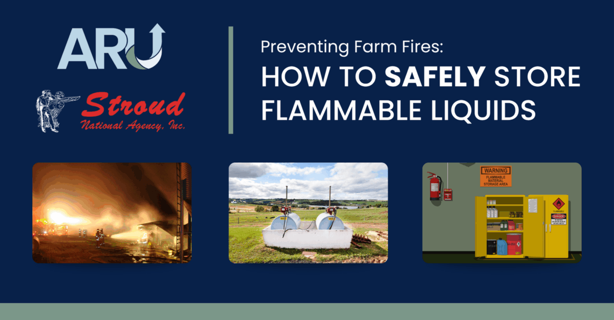 Farm fire prevention tips: image showing safe storage of flammable liquids on farms, including fire, fuel tanks, and a yellow safety cabinet; features Stroud National Agency and ARU logos.