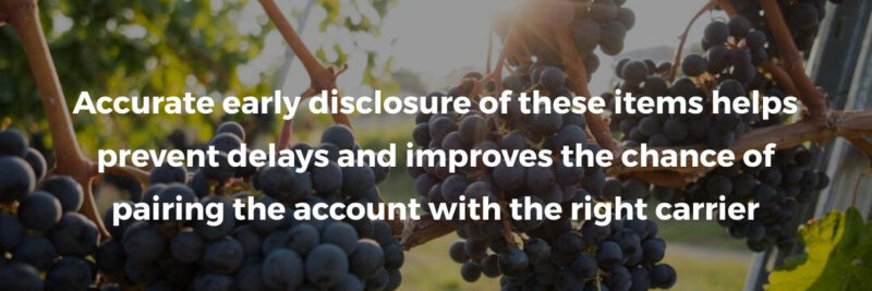 Accurate early disclosure of these items helps prevent delays and improves the chance of pairing the account with the right carrier